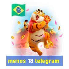 menos 18 telegram